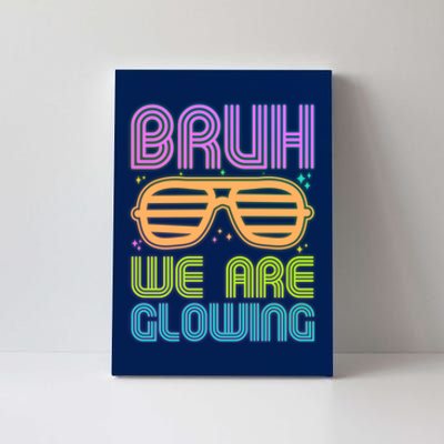 Neon Bruh We Are Glowing Canvas