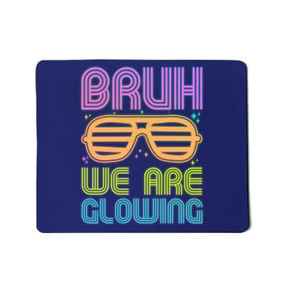 Neon Bruh We Are Glowing Mousepad