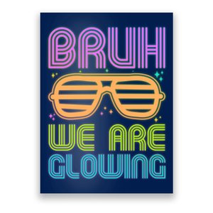 Neon Bruh We Are Glowing Poster