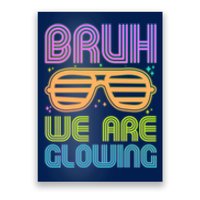 Neon Bruh We Are Glowing Poster