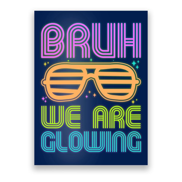 Neon Bruh We Are Glowing Poster