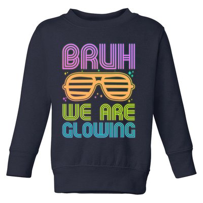 Neon Bruh We Are Glowing Toddler Sweatshirt
