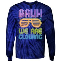 Neon Bruh We Are Glowing Tie-Dye Long Sleeve Shirt