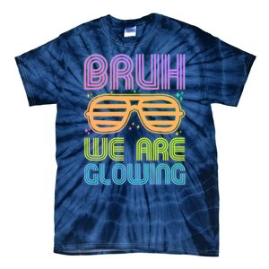 Neon Bruh We Are Glowing Tie-Dye T-Shirt