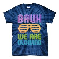 Neon Bruh We Are Glowing Tie-Dye T-Shirt