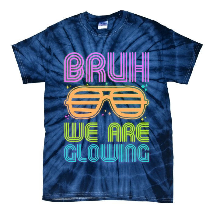 Neon Bruh We Are Glowing Tie-Dye T-Shirt