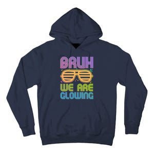 Neon Bruh We Are Glowing Tall Hoodie