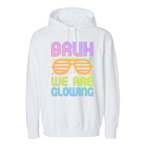 Neon Bruh We Are Glowing Garment-Dyed Fleece Hoodie