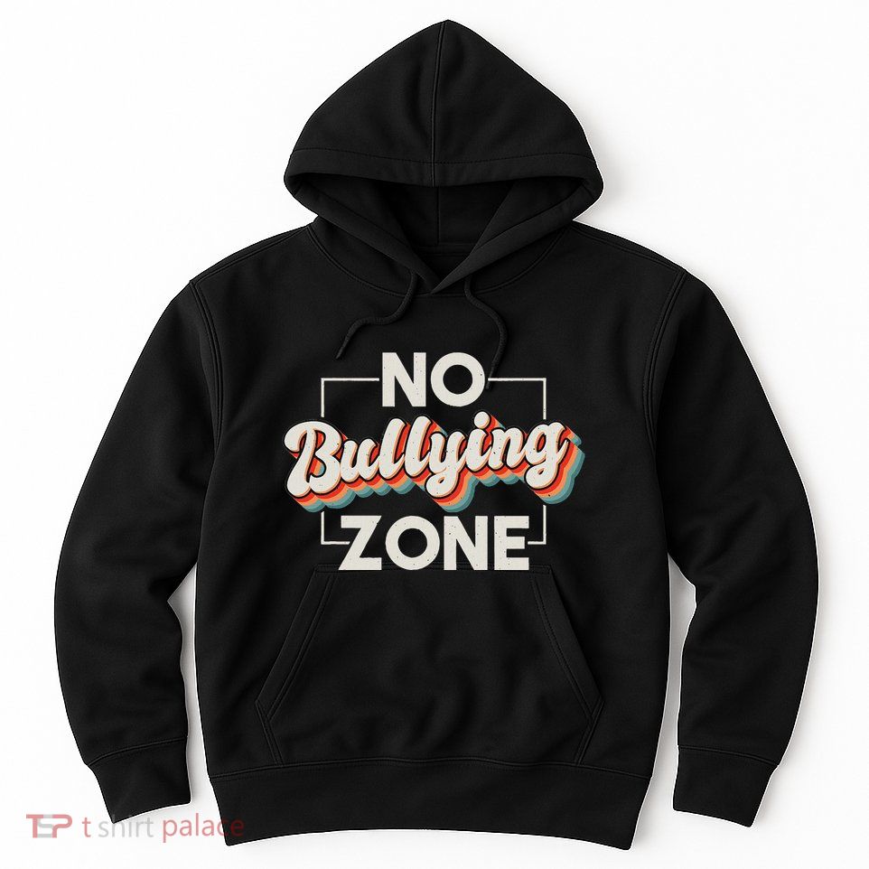 No Bullying Zone Stop Bullying And Anti Bullying Kindness Hoodie
