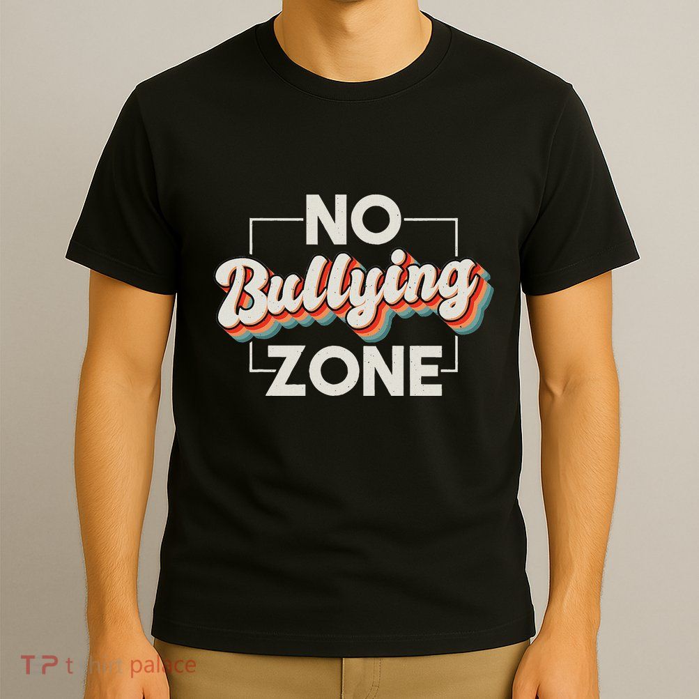 No Bullying Zone Stop Bullying And Anti Bullying Kindness T-Shirt