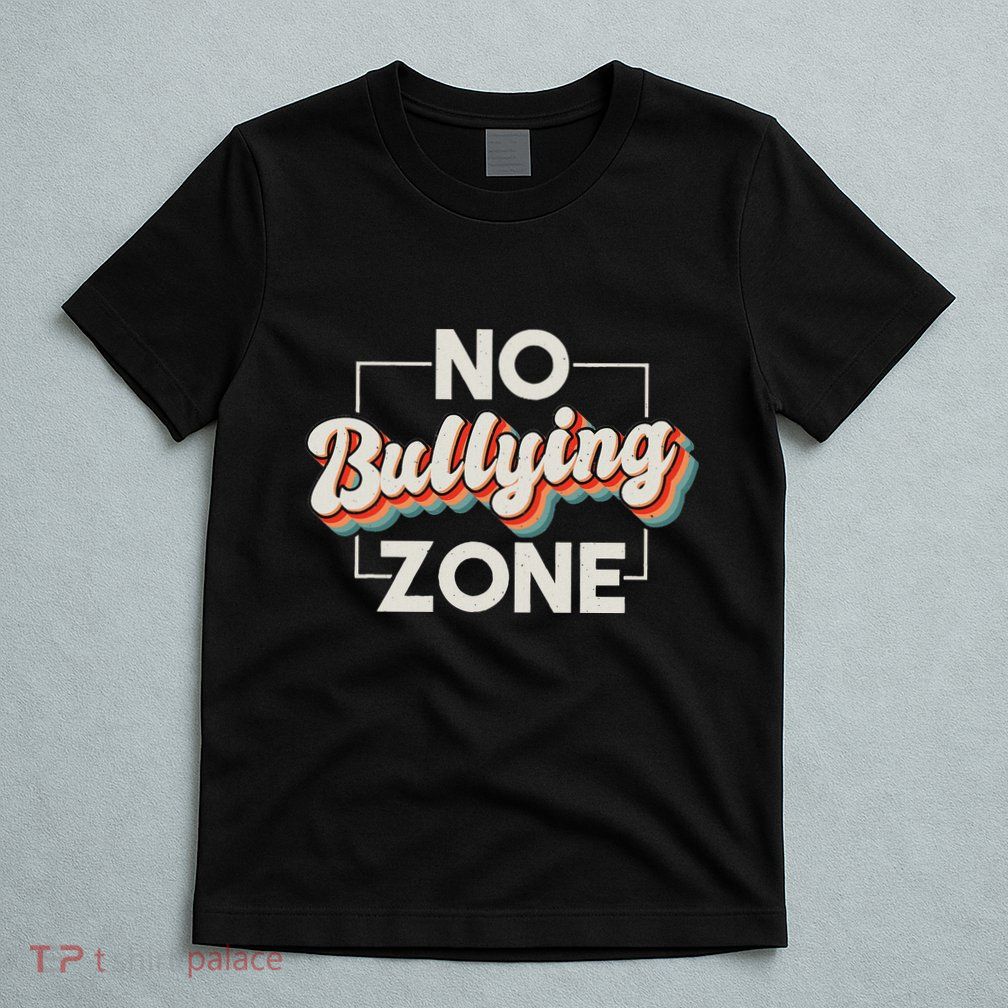 No Bullying Zone Stop Bullying And Anti Bullying Kindness T-Shirt