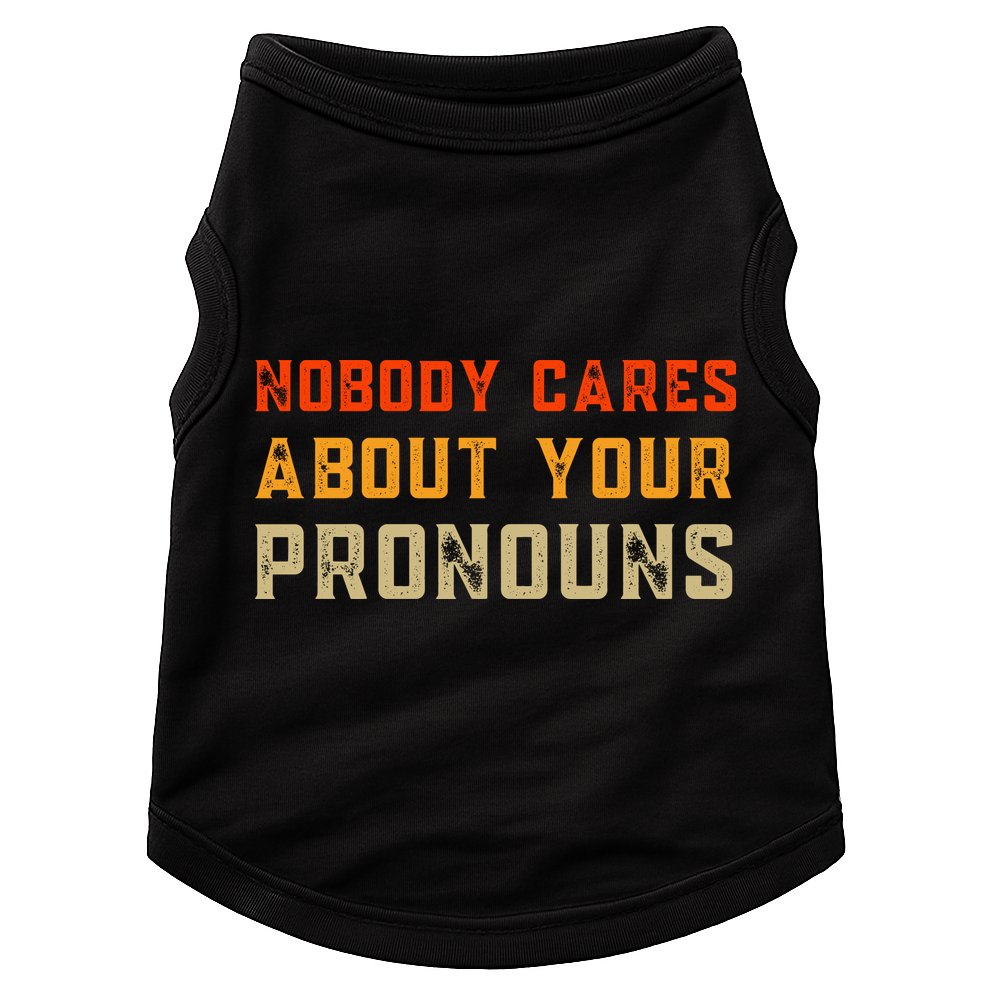 Nobody Cares About Your Pronouns Doggie Tank