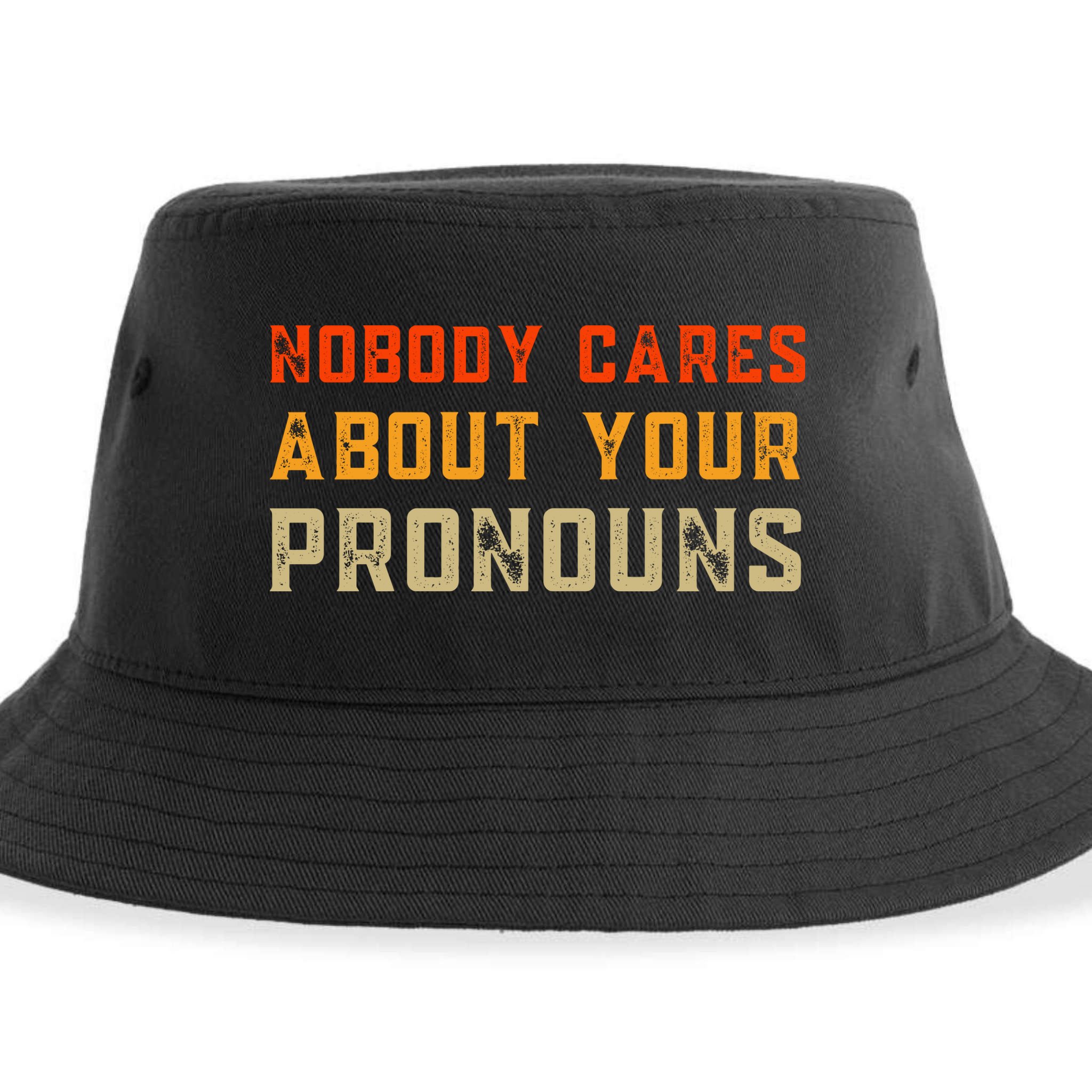 Nobody Cares About Your Pronouns Sustainable Bucket Hat