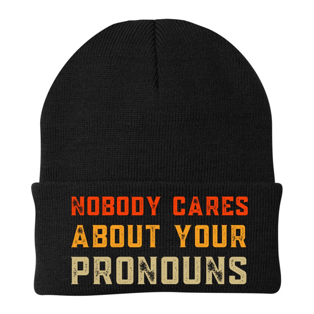 Nobody Cares About Your Pronouns Beanie