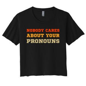 Nobody Cares About Your Pronouns Women's Crop Top Tee