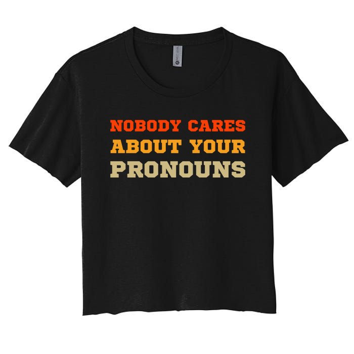 Nobody Cares About Your Pronouns Women's Crop Top Tee