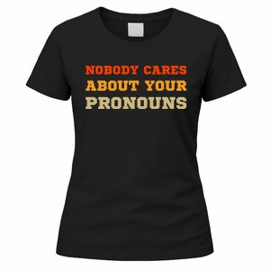 Nobody Cares About Your Pronouns Women's T-Shirt