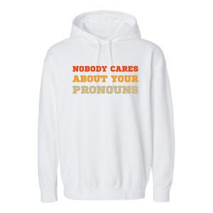 Nobody Cares About Your Pronouns Garment-Dyed Fleece Hoodie