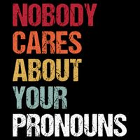 Nobody Cares About Your Pronouns Cooling Performance Crew T-Shirt