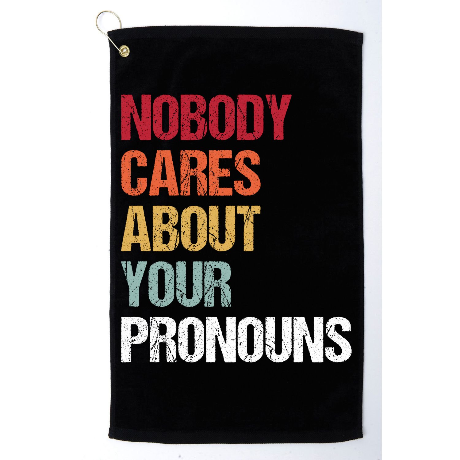 Nobody Cares About Your Pronouns Golf Towel