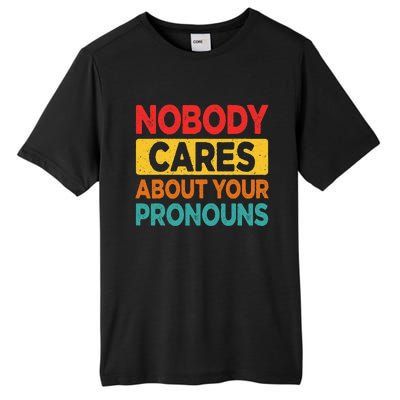 Nobody Cares About Your Pronouns Funny Sarcastic Vintage Tall Fusion ChromaSoft Performance T-Shirt