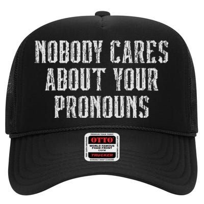 Nobody Cares About Your Pronouns Funny Vintage High Crown Mesh Back Trucker Hat