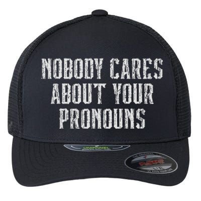 Nobody Cares About Your Pronouns Funny Vintage Flexfit Unipanel Trucker Cap