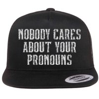 Nobody Cares About Your Pronouns Funny Vintage Flat Bill Trucker Hat