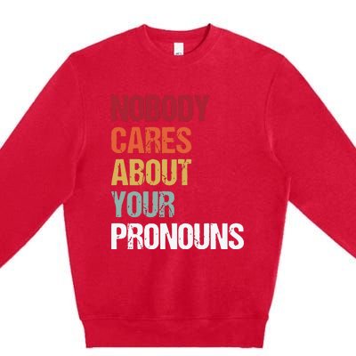 Nobody Cares About Your Pronouns Premium Crewneck Sweatshirt