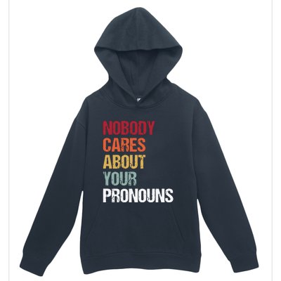 Nobody Cares About Your Pronouns Urban Pullover Hoodie