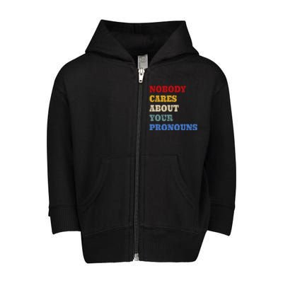 Nobody Cares About Your Pronouns Funny Sarcastic Toddler Zip Fleece Hoodie