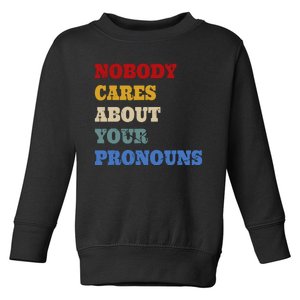 Nobody Cares About Your Pronouns Funny Sarcastic Toddler Sweatshirt