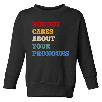 Nobody Cares About Your Pronouns Funny Sarcastic Toddler Sweatshirt