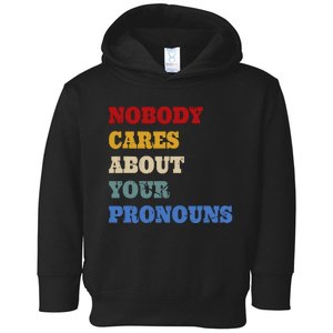 Nobody Cares About Your Pronouns Funny Sarcastic Toddler Hoodie