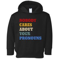 Nobody Cares About Your Pronouns Funny Sarcastic Toddler Hoodie