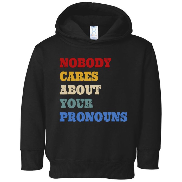 Nobody Cares About Your Pronouns Funny Sarcastic Toddler Hoodie