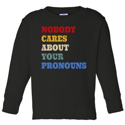 Nobody Cares About Your Pronouns Funny Sarcastic Toddler Long Sleeve Shirt