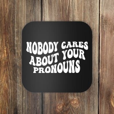 Nobody Cares About Your Pronouns Coaster