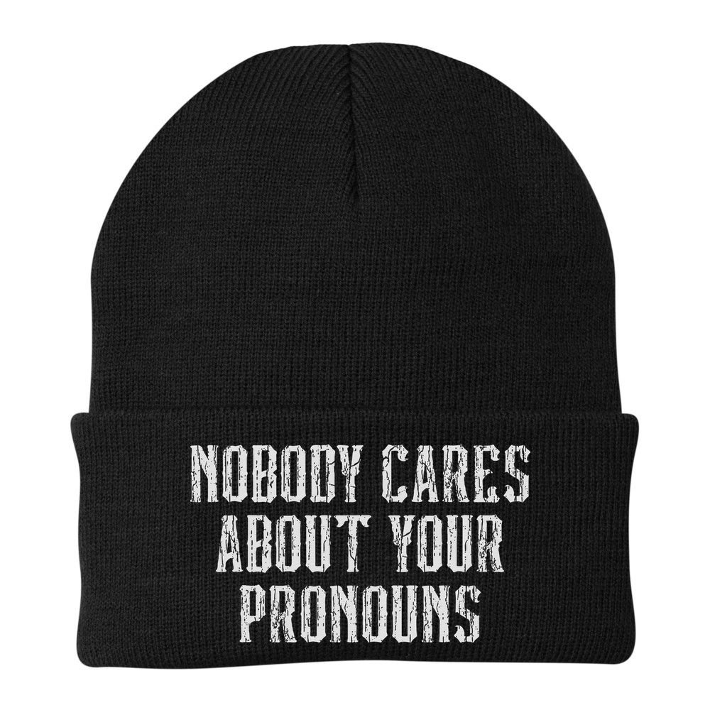 Nobody Cares About Your Pronouns Funny Vintage Beanie