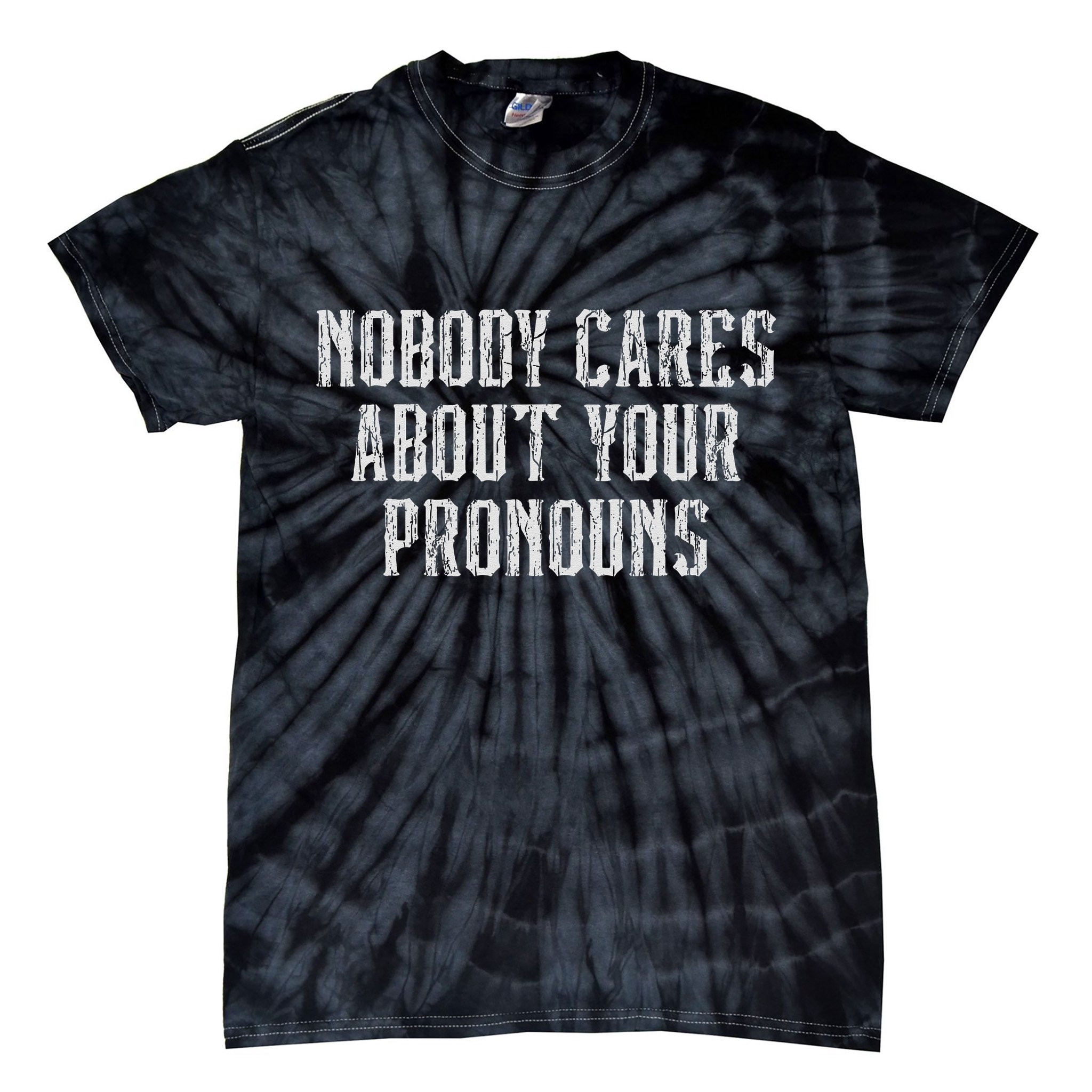 Nobody Cares About Your Pronouns Funny Vintage Tie-Dye T-Shirt