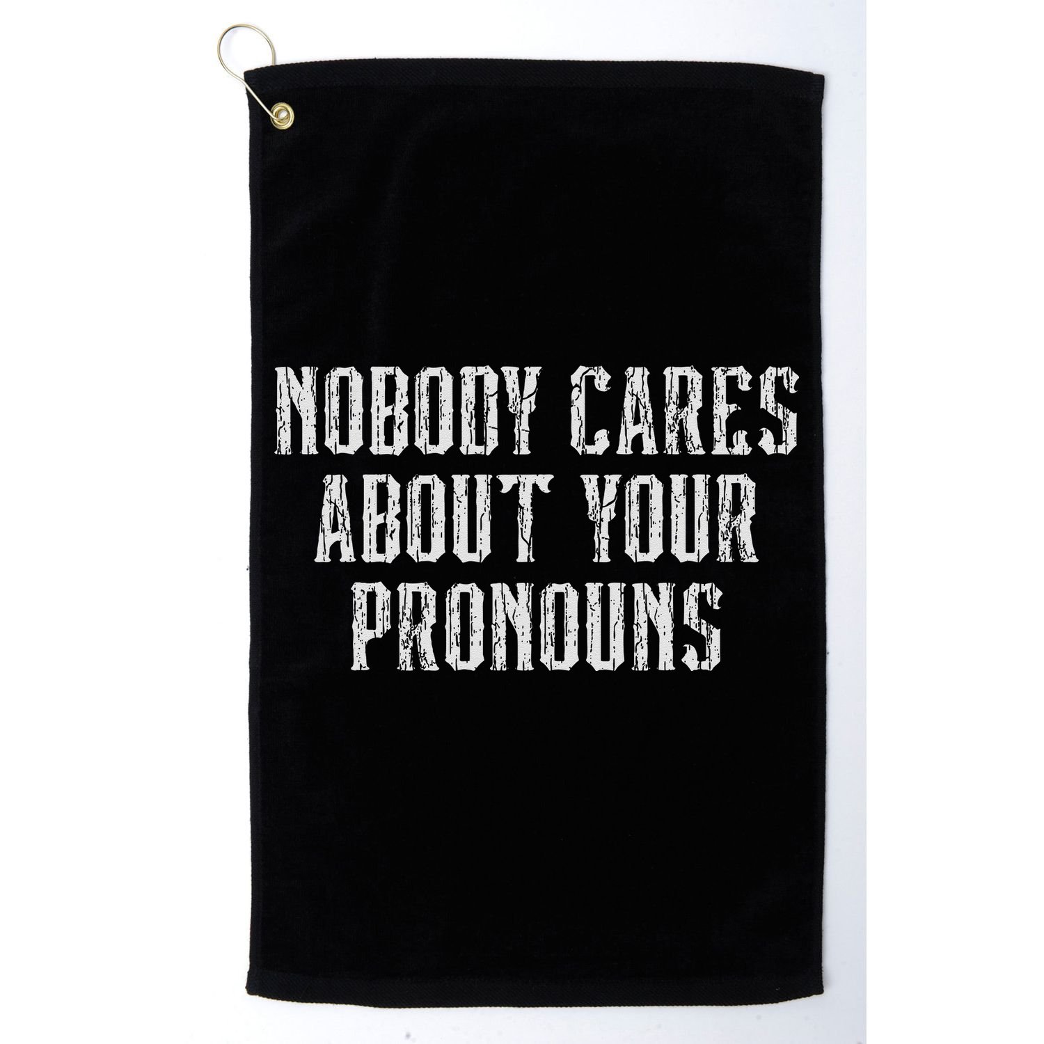 Nobody Cares About Your Pronouns Funny Vintage Golf Towel