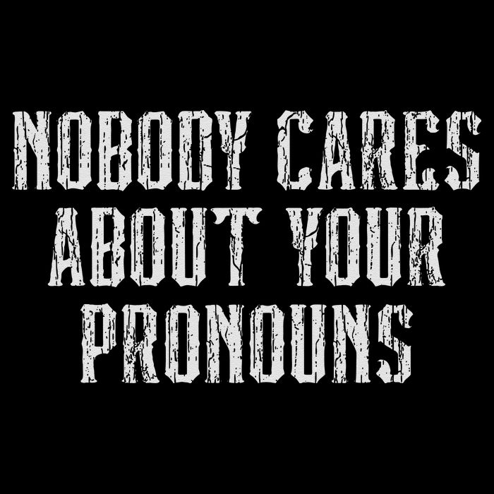 Nobody Cares About Your Pronouns Funny Vintage Toddler T-Shirt
