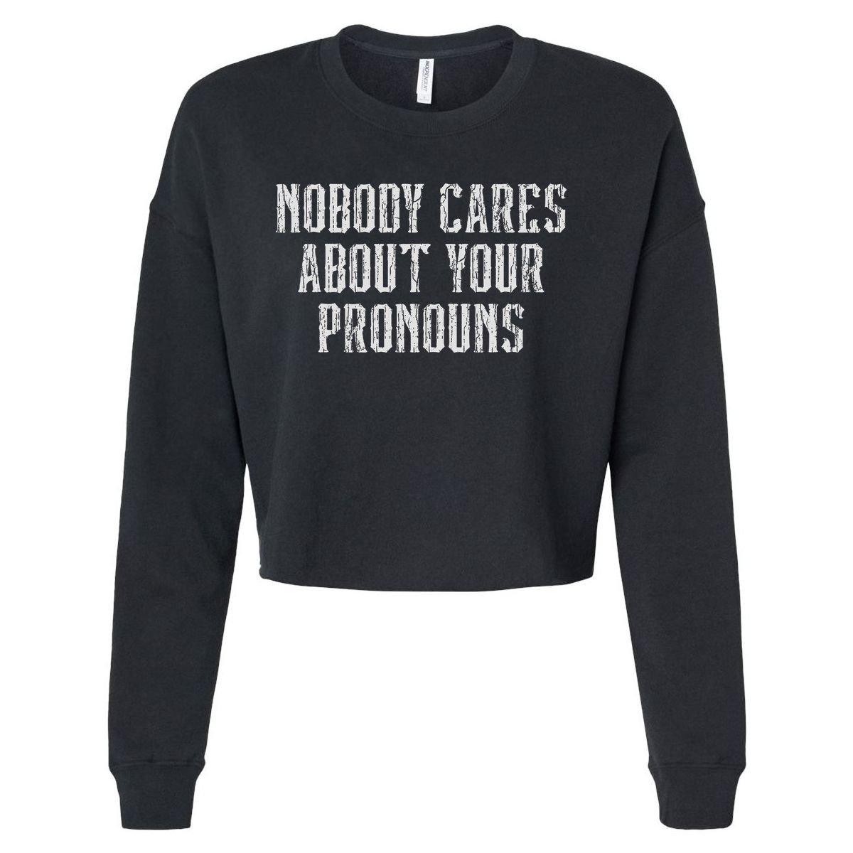Nobody Cares About Your Pronouns Funny Vintage Cropped Pullover Crew