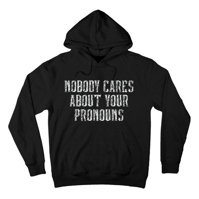 Nobody Cares About Your Pronouns Hoodie