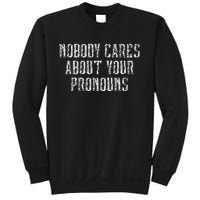 Nobody Cares About Your Pronouns Sweatshirt