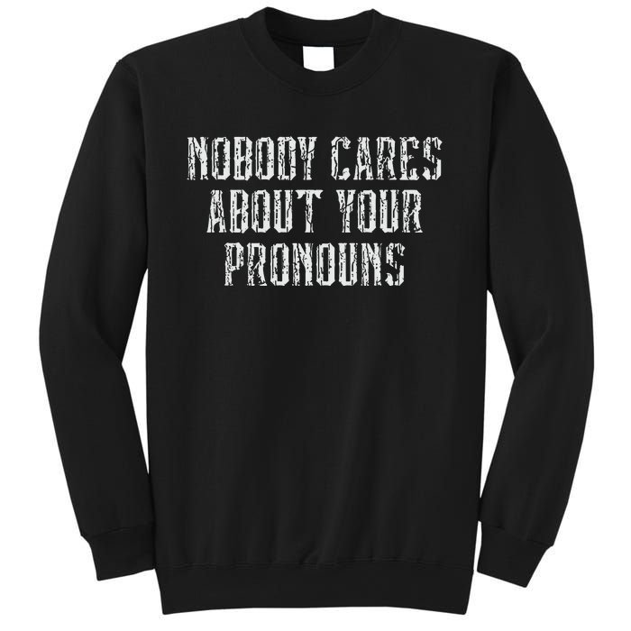 Nobody Cares About Your Pronouns Sweatshirt