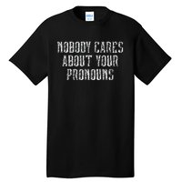 Nobody Cares About Your Pronouns Tall T-Shirt