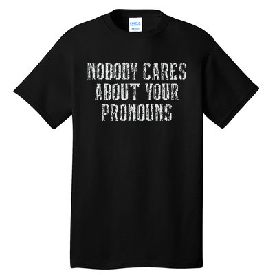 Nobody Cares About Your Pronouns Tall T-Shirt