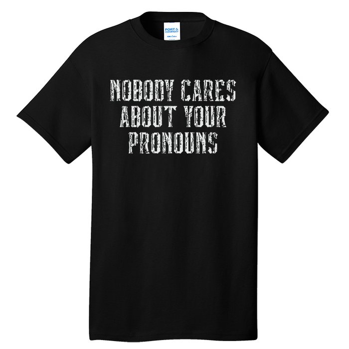 Nobody Cares About Your Pronouns Tall T-Shirt