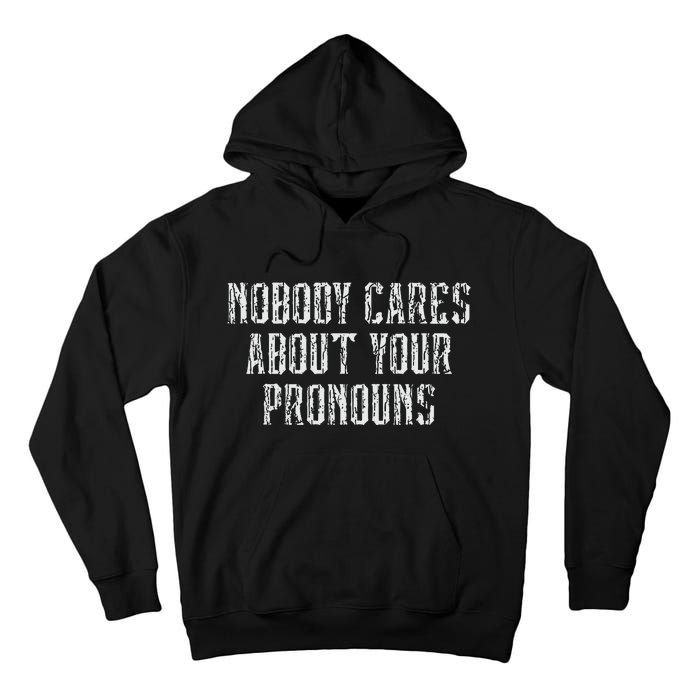 Nobody Cares About Your Pronouns Tall Hoodie